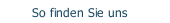 So finden Sie uns