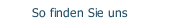 So finden Sie uns